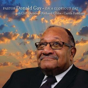 Pastor Donald Gay - On A Glorious Day  CD